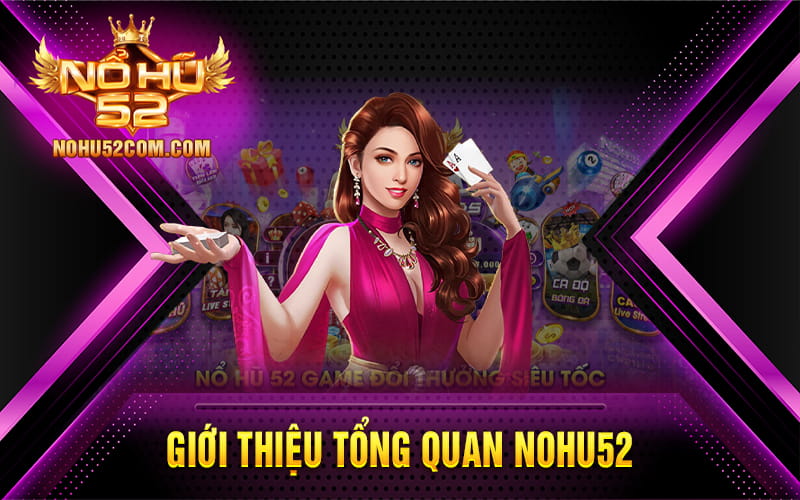 Tổng quan về cổng game Nohu52